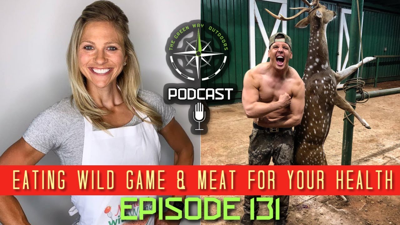Episode 131 - Eating Wild Game & Meat For Your Health - Wendi Irlbeck RDN