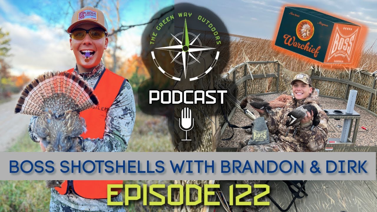 Ep 122 - Boss Shotshells With Brandon Cerecke & Dirk Sorrells
